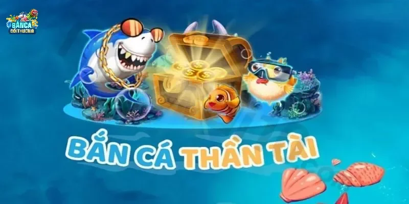 Giới thiệu sơ lược về bắn cá thần tài cho anh em nắm bắt