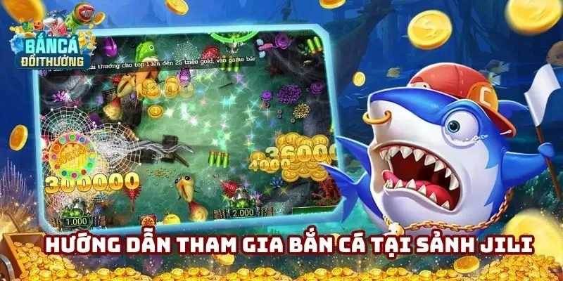 Hướng dẫn tham gia JILI Fishing đơn giản