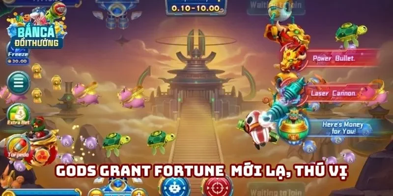 Gods Grant Fortune mang đến trải nghiệm mới lạ