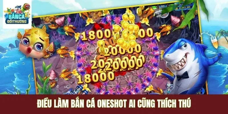 Điều làm bắn cá Oneshot ai cũng thích thú